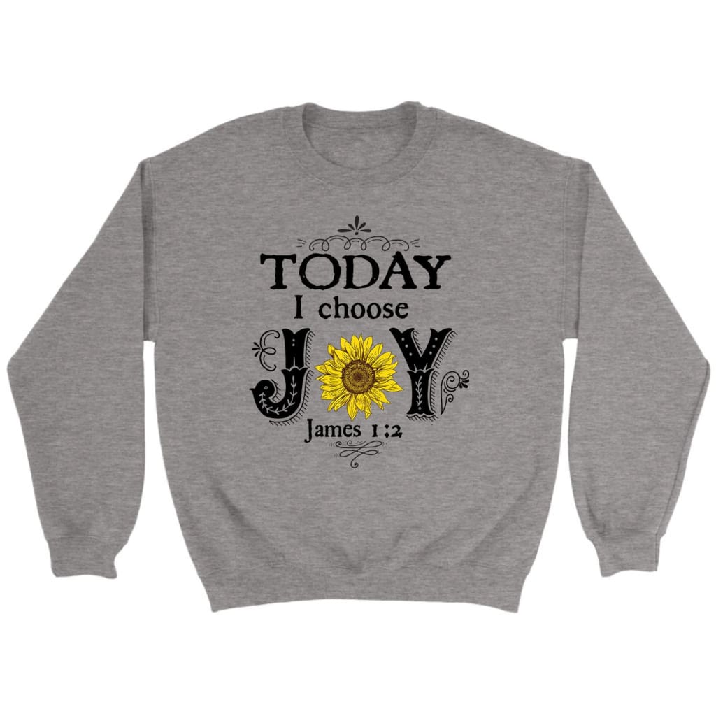 Today I choose Joy James 1:2 Christian sweatshirt Sport Grey / S
