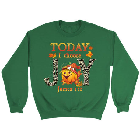 Today I choose Joy James 1:2 pumpkin Christian sweatshirt - Autumn Thanksgiving Gifts Irish Green / S
