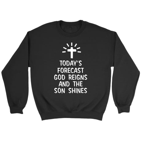 Today’s forecast God reigns and the sun shines Christian sweatshirt Black / S