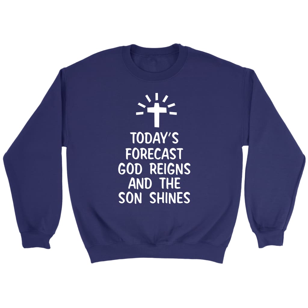 Today’s forecast God reigns and the sun shines Christian sweatshirt Purple / S