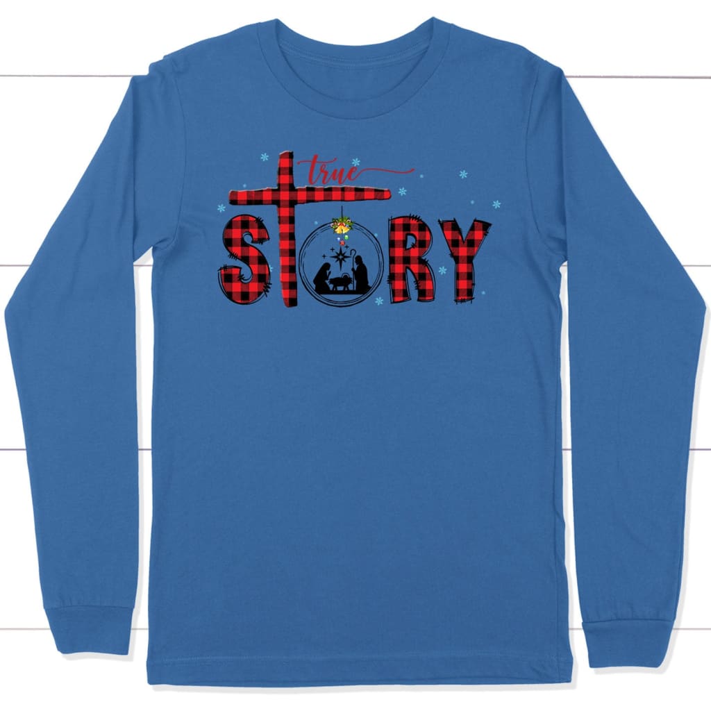 True story Christmas long sleeve shirt True Royal / S