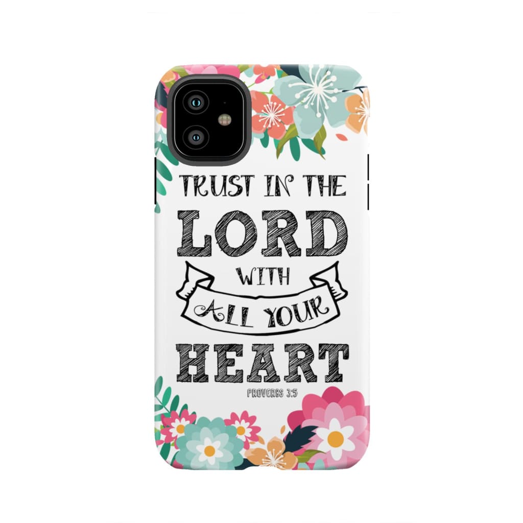 Trust in the Lord with all your heart Proverbs 3:5 Bible verse phone case iPhone 11 / Tough