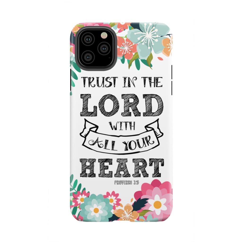 Trust in the Lord with all your heart Proverbs 3:5 Bible verse phone case iPhone 11 Pro Max / Tough