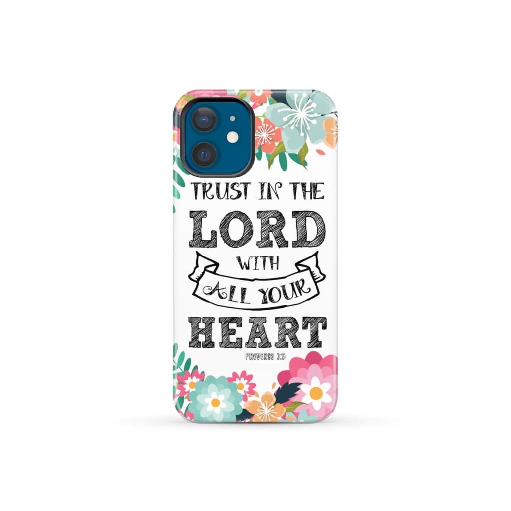 Trust in the Lord with all your heart Proverbs 3:5 Bible verse phone case iPhone 12 Mini / Tough