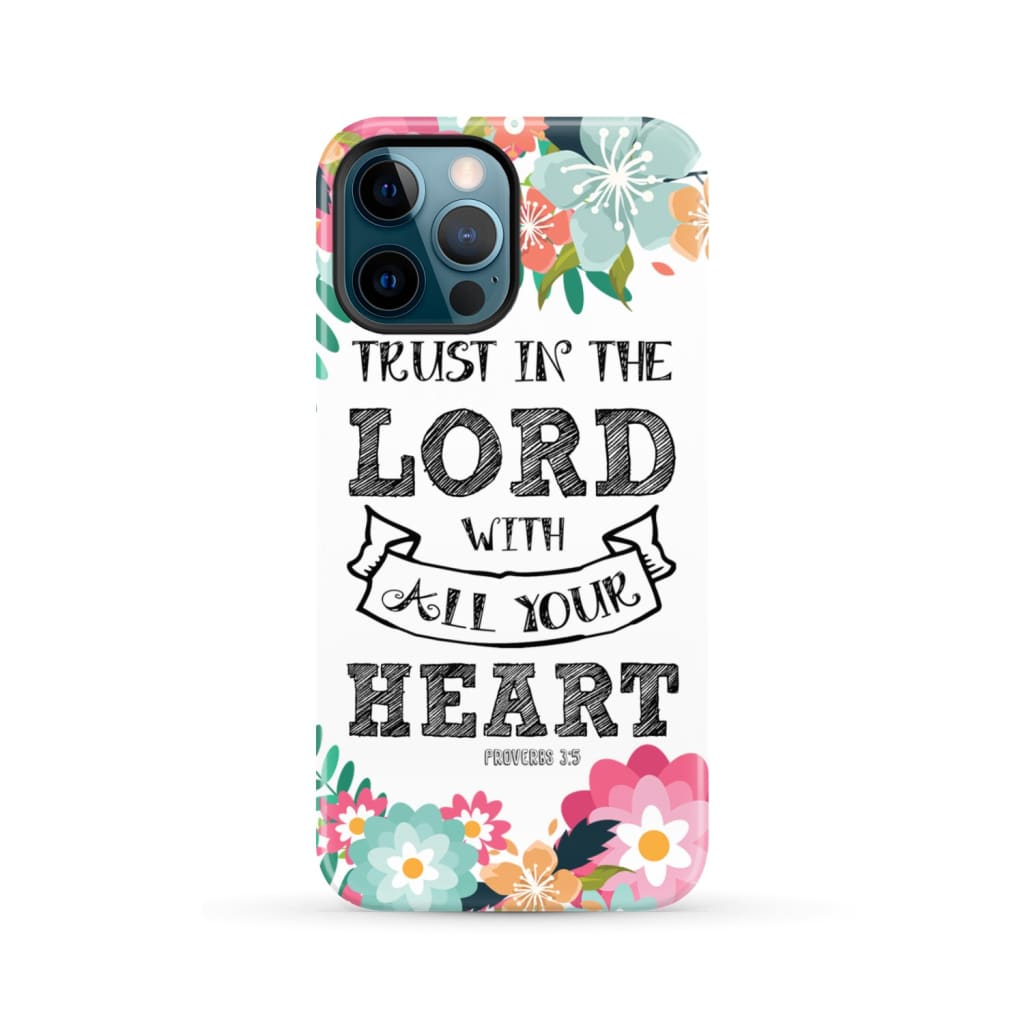 Trust in the Lord with all your heart Proverbs 3:5 Bible verse phone case iPhone 12 Pro Max / Tough