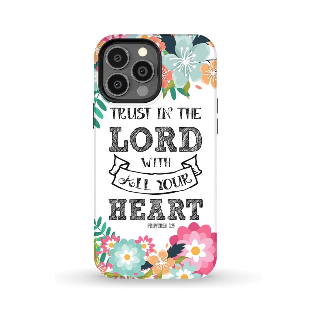 Trust in the Lord with all your heart Proverbs 3:5 Bible verse phone case iPhone 13 Pro Max / Tough