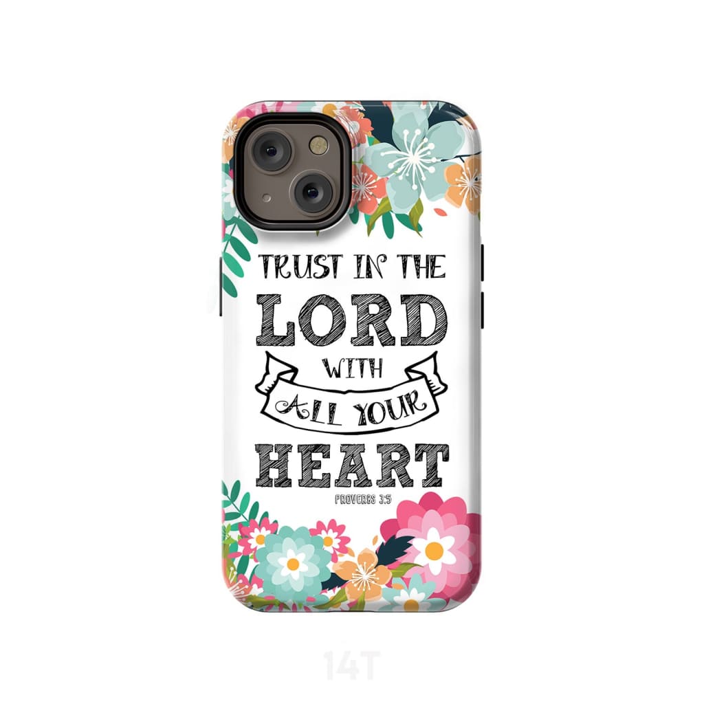 Trust in the Lord with all your heart Proverbs 3:5 Bible verse phone case iPhone 14 / Tough