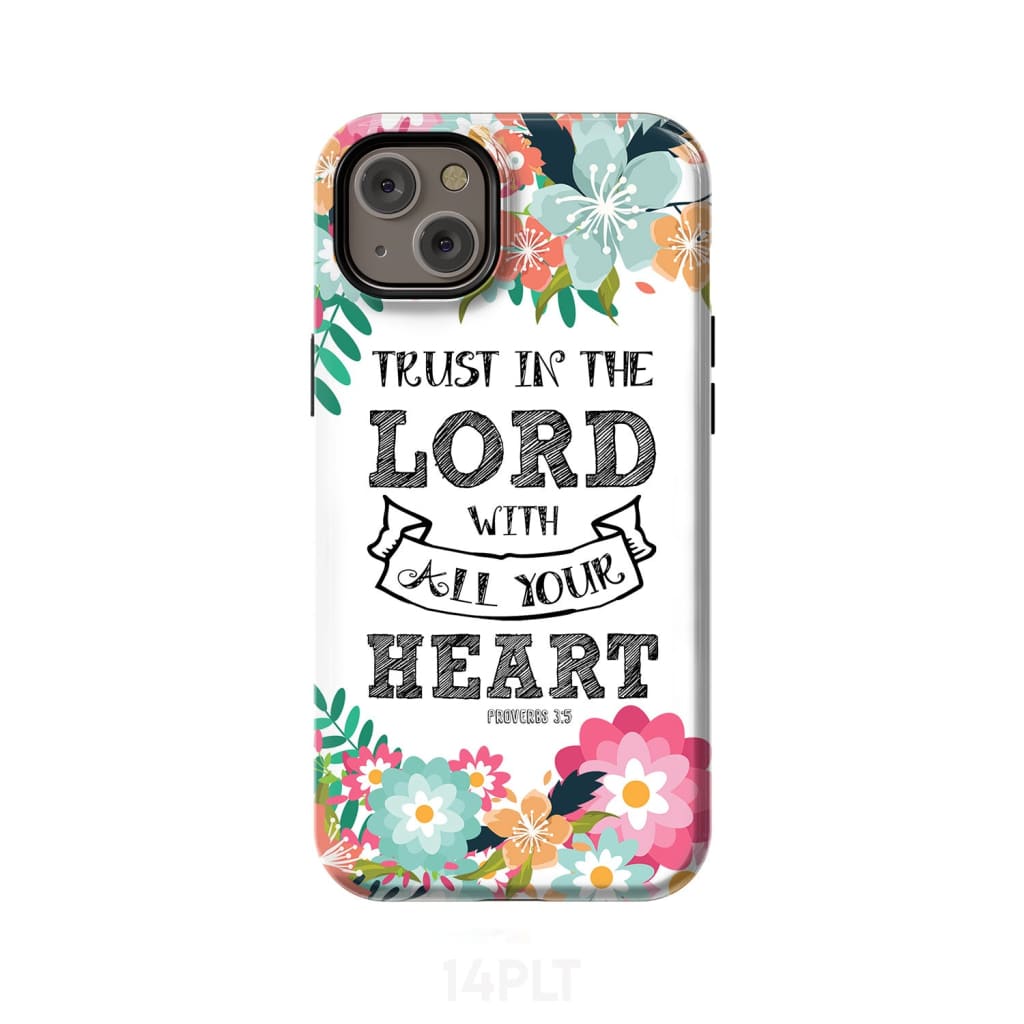Trust in the Lord with all your heart Proverbs 3:5 Bible verse phone case iPhone 14 Plus / Tough