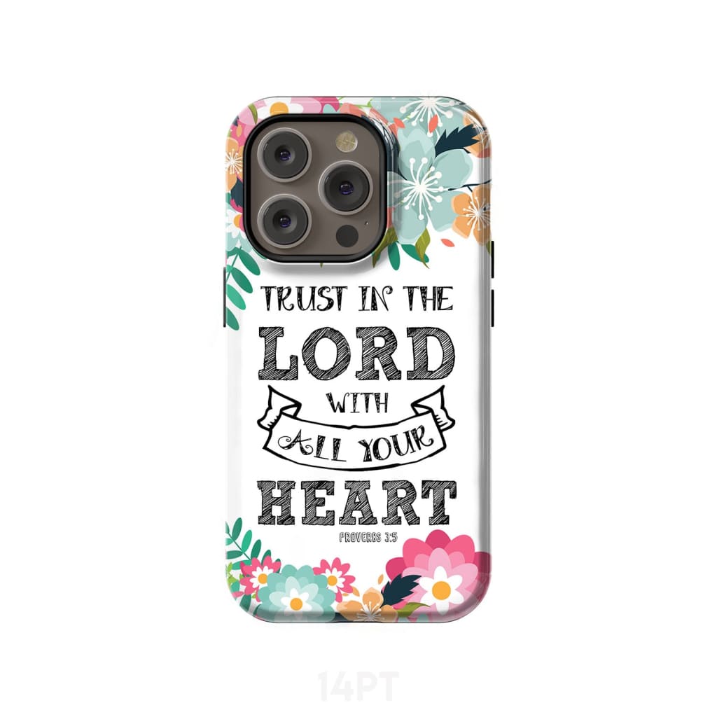 Trust in the Lord with all your heart Proverbs 3:5 Bible verse phone case iPhone 14 Pro / Tough