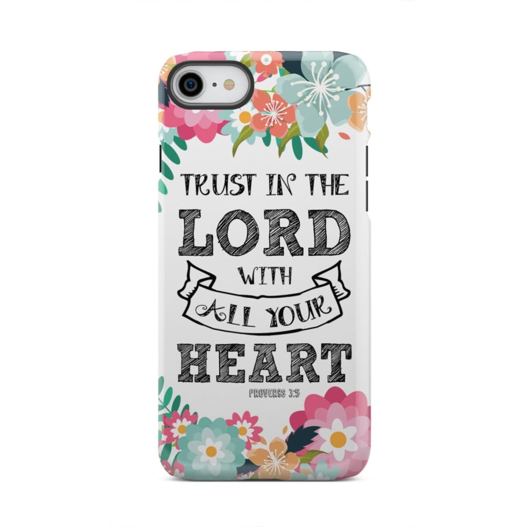 Trust in the Lord with all your heart Proverbs 3:5 Bible verse phone case iPhone 7 / Tough