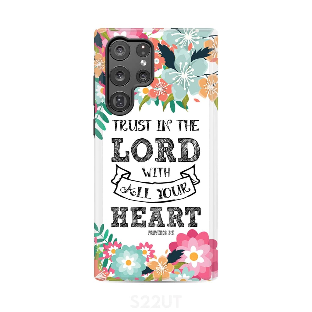 Trust in the Lord with all your heart Proverbs 3:5 Bible verse phone case Samsung Galaxy S22 Ultra / Tough