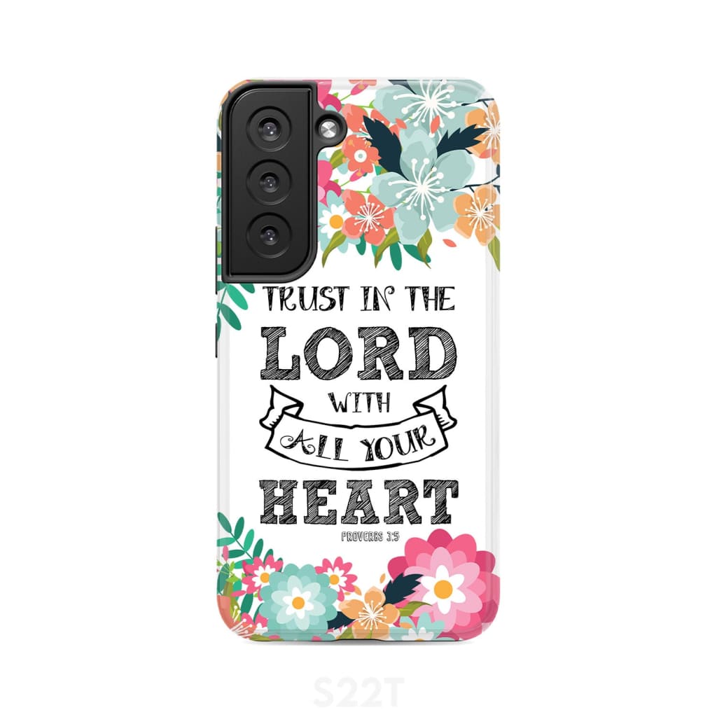 Trust in the Lord with all your heart Proverbs 3:5 Bible verse phone case Samsung Galaxy S22 / Tough