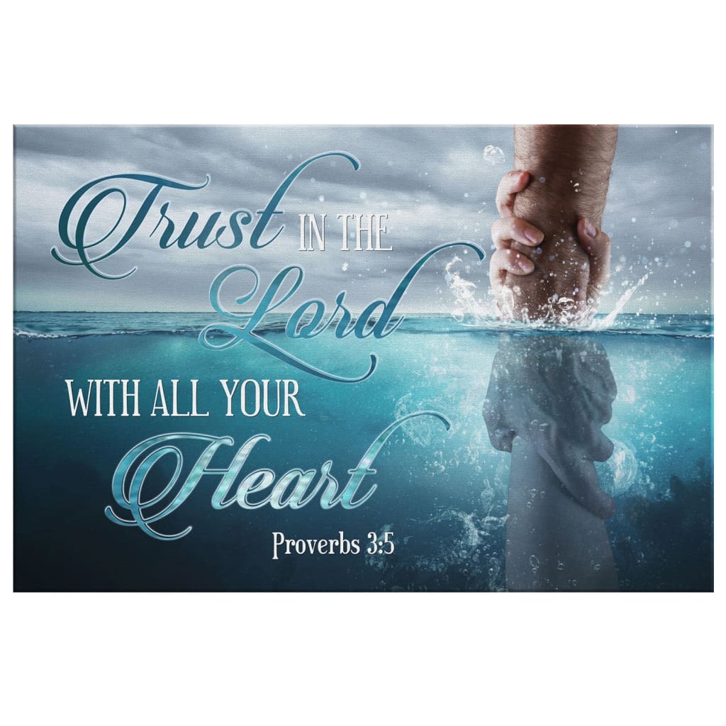 Scripture wall art featuring Proverbs 3:5, "Trust In The Lord With All Your Heart," with a scene of Jesus reaching into the water, great Christian gift.