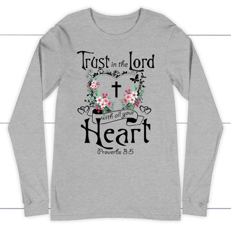 Trust in the Lord with all your heart Proverbs 3:5 Christian long sleeve t-shirt Athletic Heather / S