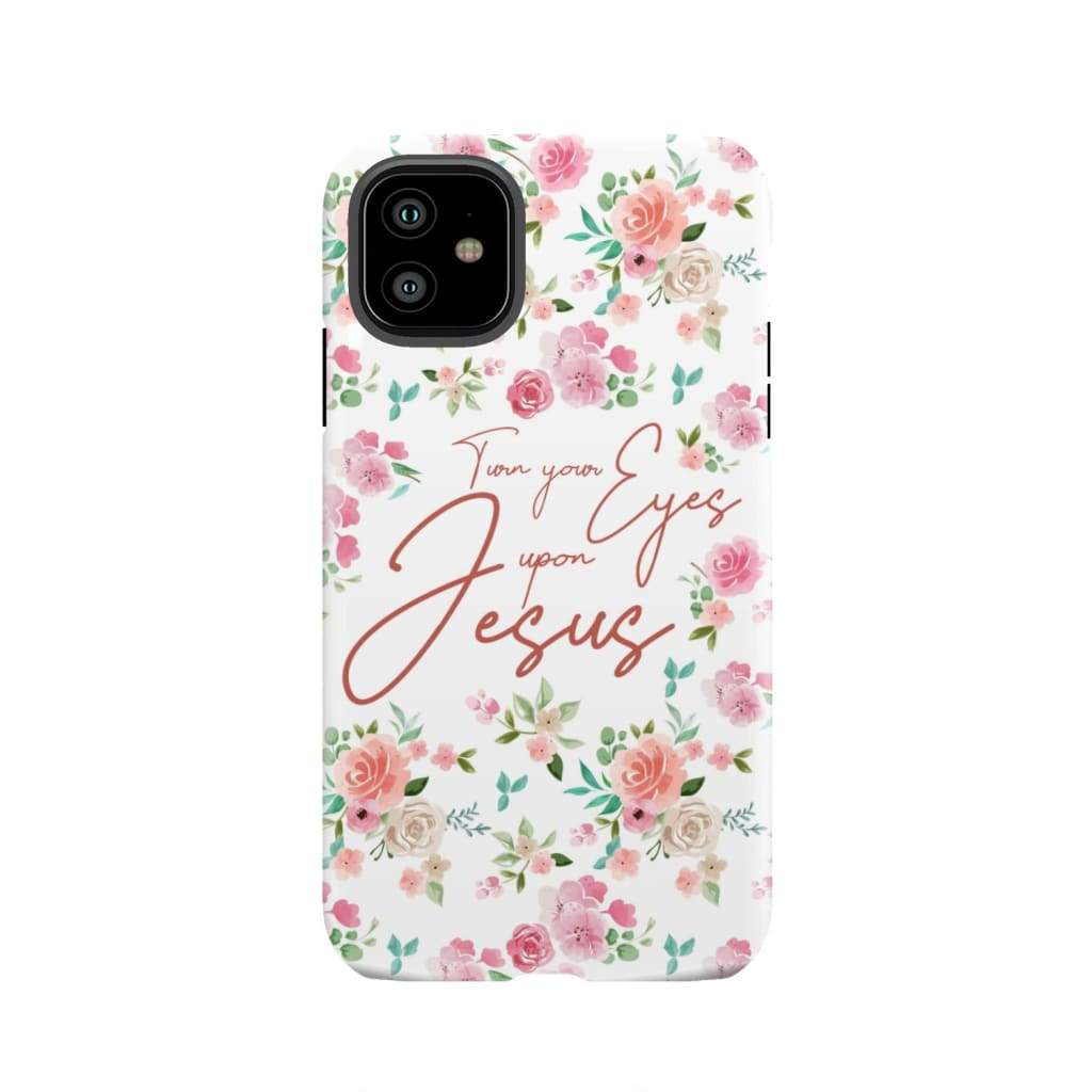 Turn your eyes upon Jesus Christian phone case iPhone 11 / Tough