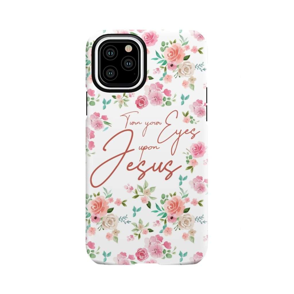 Turn your eyes upon Jesus Christian phone case iPhone 11 Pro / Tough