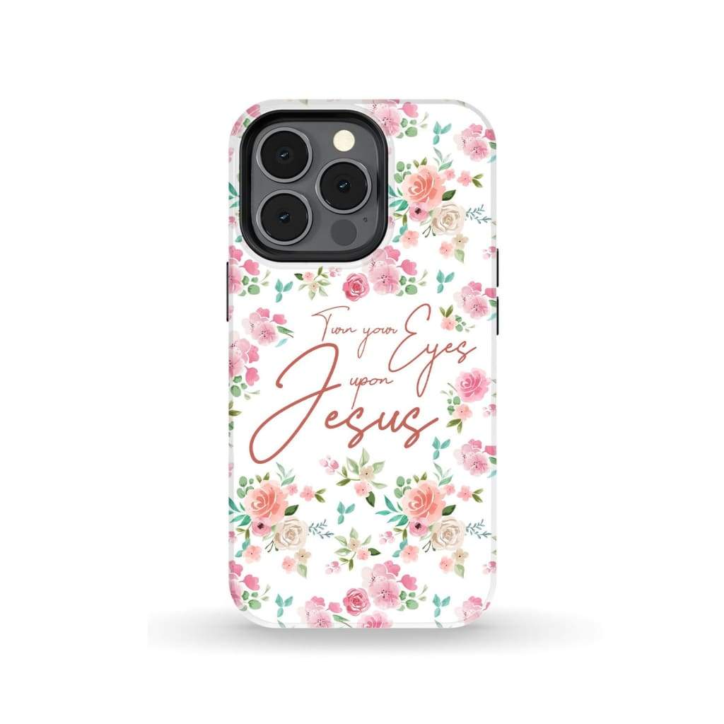 Turn your eyes upon Jesus Christian phone case iPhone 13 Pro / Tough