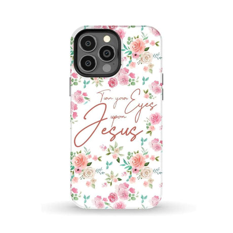 Turn your eyes upon Jesus Christian phone case iPhone 13 Pro Max / Tough