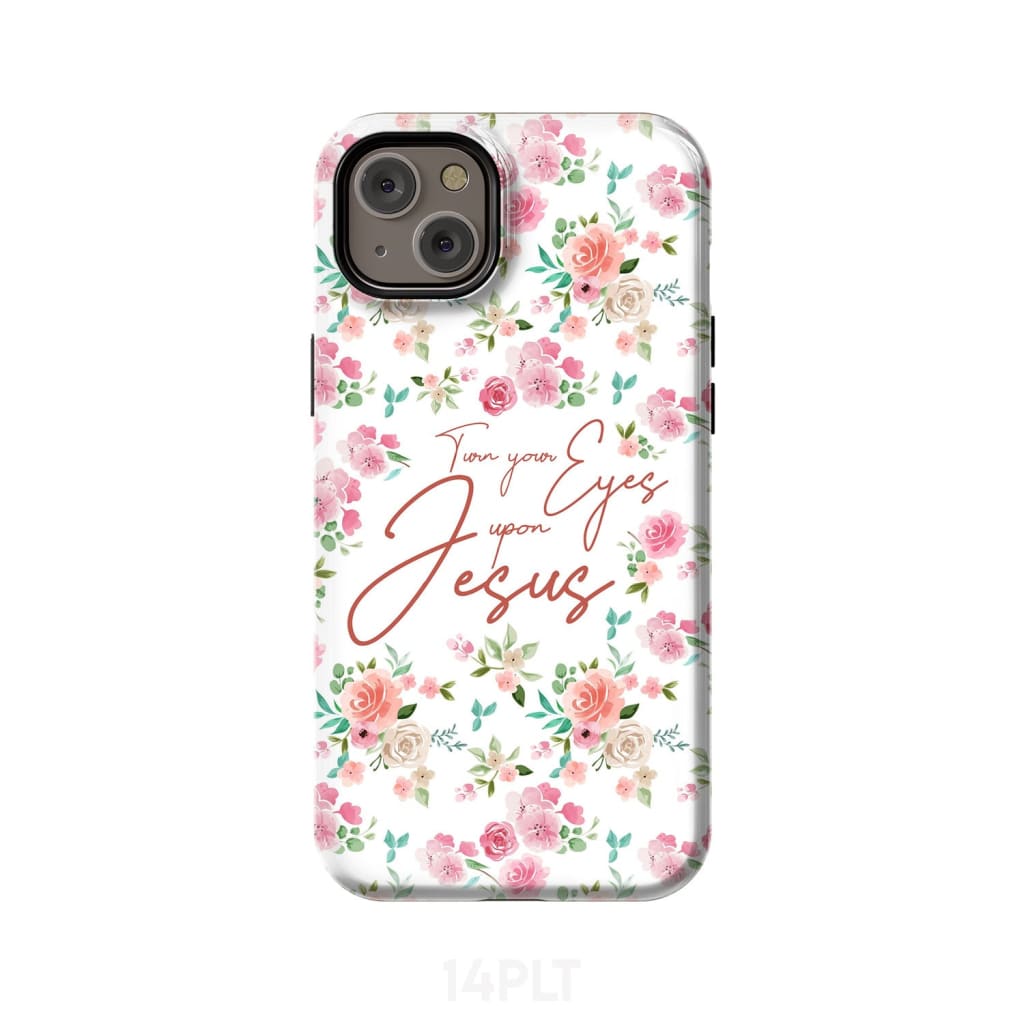 Turn your eyes upon Jesus Christian phone case iPhone 14 Plus / Tough
