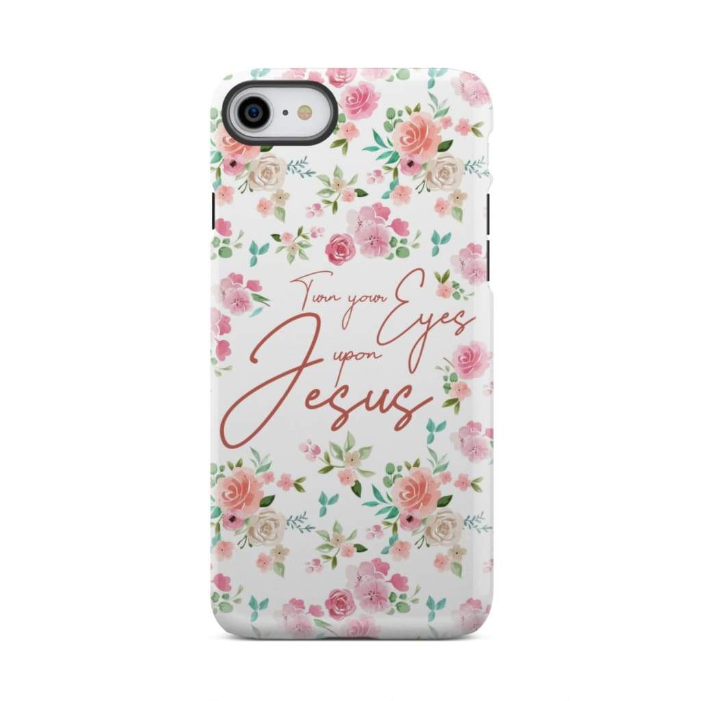 Turn your eyes upon Jesus Christian phone case iPhone 7 / Tough