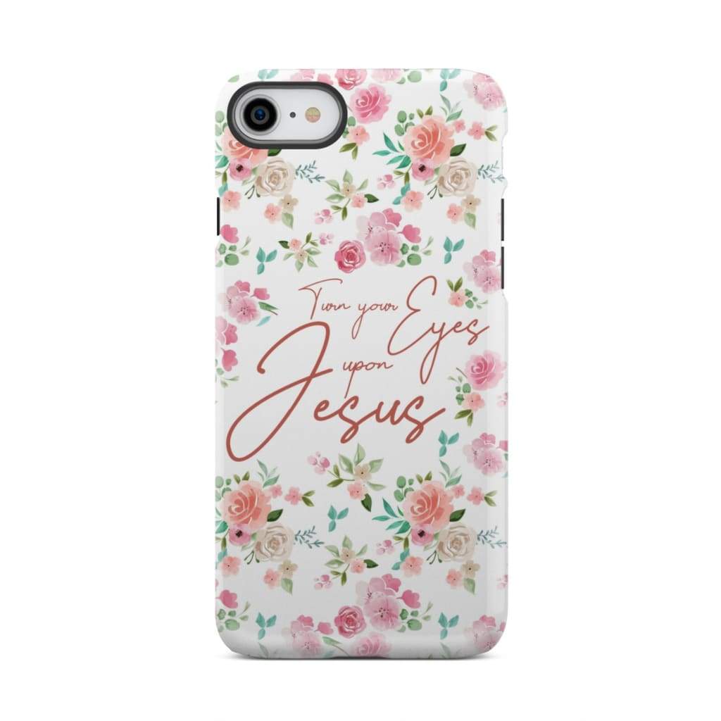 Turn your eyes upon Jesus Christian phone case iPhone 8 / Tough