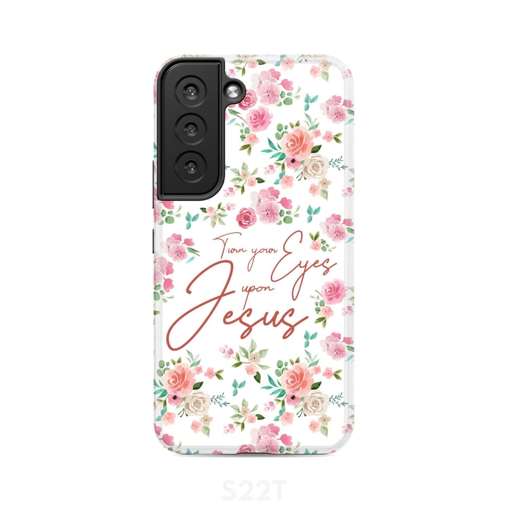 Turn your eyes upon Jesus Christian phone case Samsung Galaxy S22 / Tough