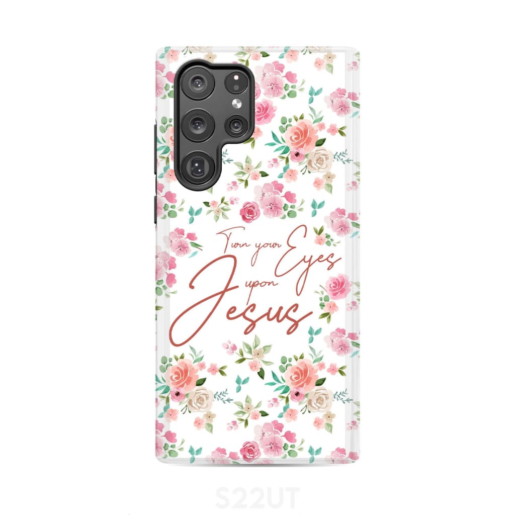 Turn your eyes upon Jesus Christian phone case Samsung Galaxy S22 Ultra / Tough