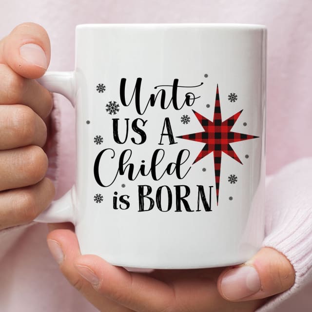 Unto us a child is born Christmas coffee mug 11 oz
