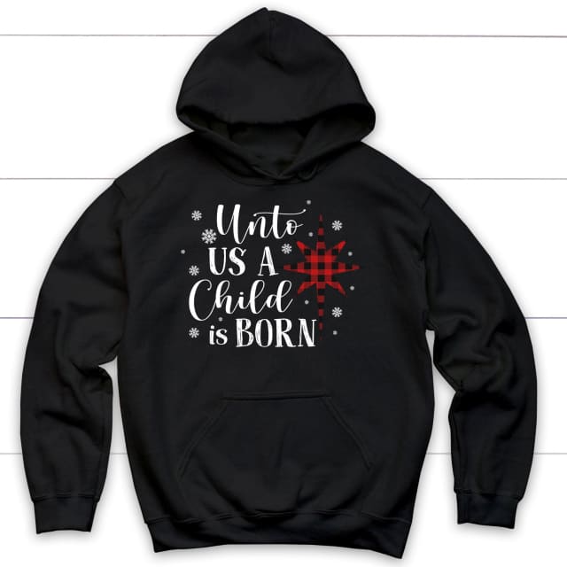Unto us a child is born Christmas hoodie Black / S
