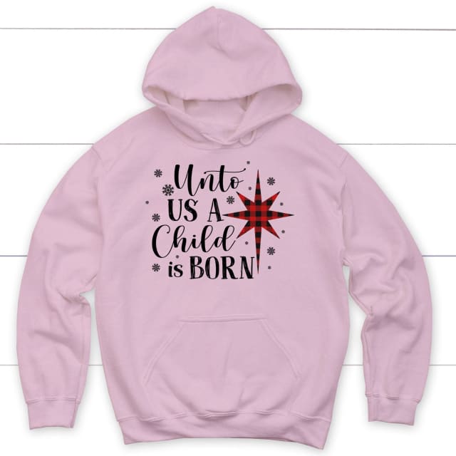 Unto us a child is born Christmas hoodie Light Pink / S