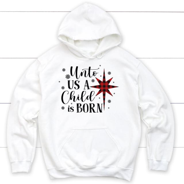 Unto us a child is born Christmas hoodie White / S