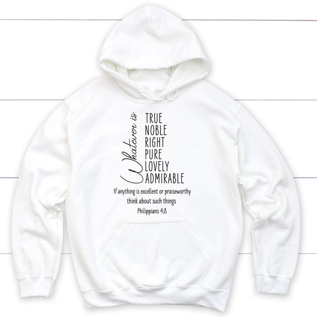 Whatever is true whatever is noble Philippians 4:8 Christian hoodie White / S