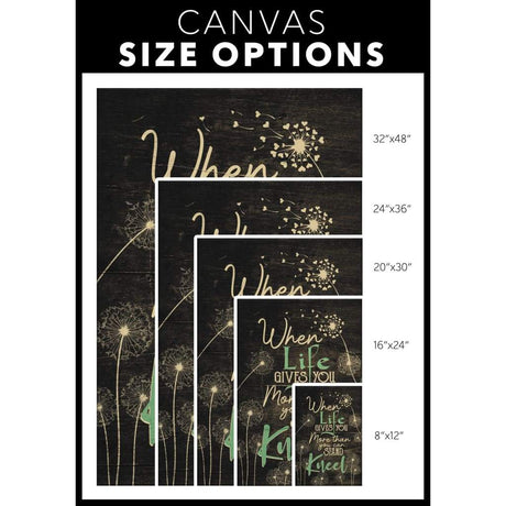 Size options - Religious wall art canvas with "When Life Gives You More Than You Can Stand, Kneel," perfect for Christian homes.