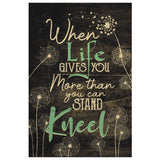 Faith-based canvas print with "When Life Gives You More Than You Can Stand, Kneel," great religious home decor.