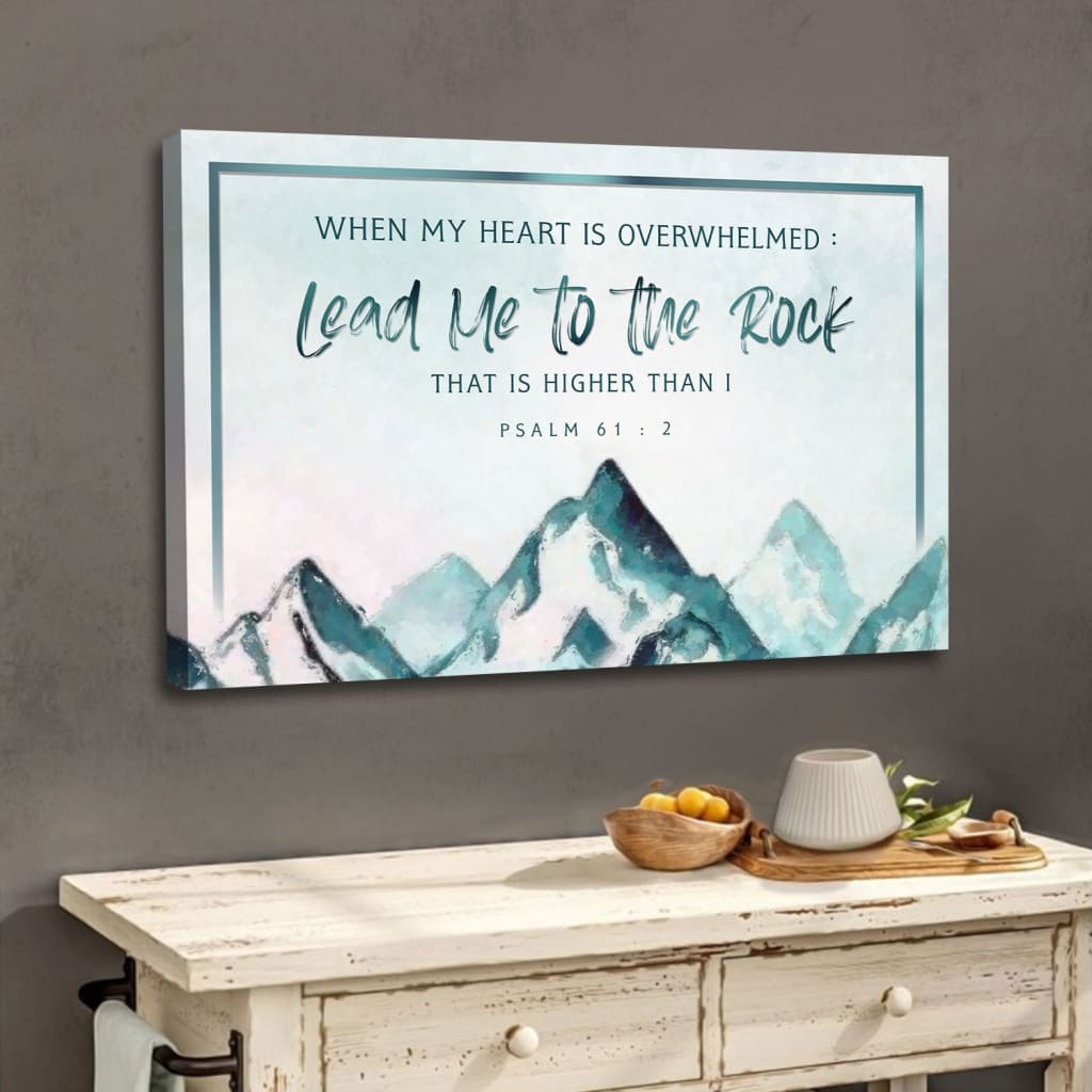 Teal mountain wall art with Psalm 61:2 verse, "When My Heart Is Overwhelmed," meaningful Christian gift.