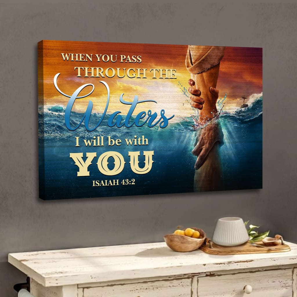When you pass through the waters Isaiah 43:2 wall art canvas Christian wall decor