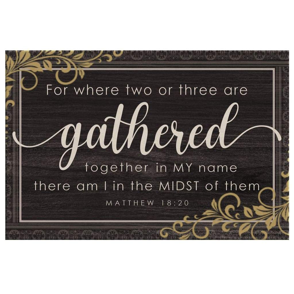 Christian wall art featuring Matthew 18:20, "Where Two Or Three Are Gathered Together In My Name," perfect for faith-filled home decor.
