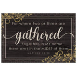 Christian wall art featuring Matthew 18:20, "Where Two Or Three Are Gathered Together In My Name," perfect for faith-filled home decor.