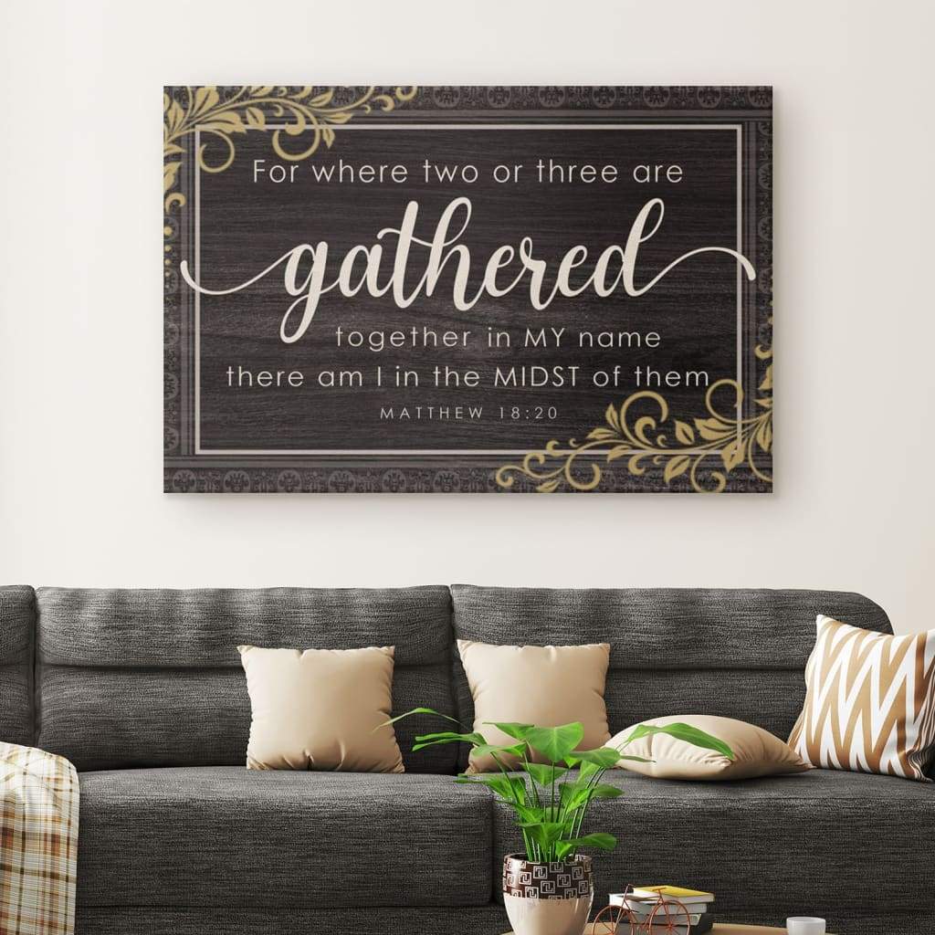 Where Two Or Three Are Gathered Together In My Name Matthew 18:20 Scripture Wall Art Canvas