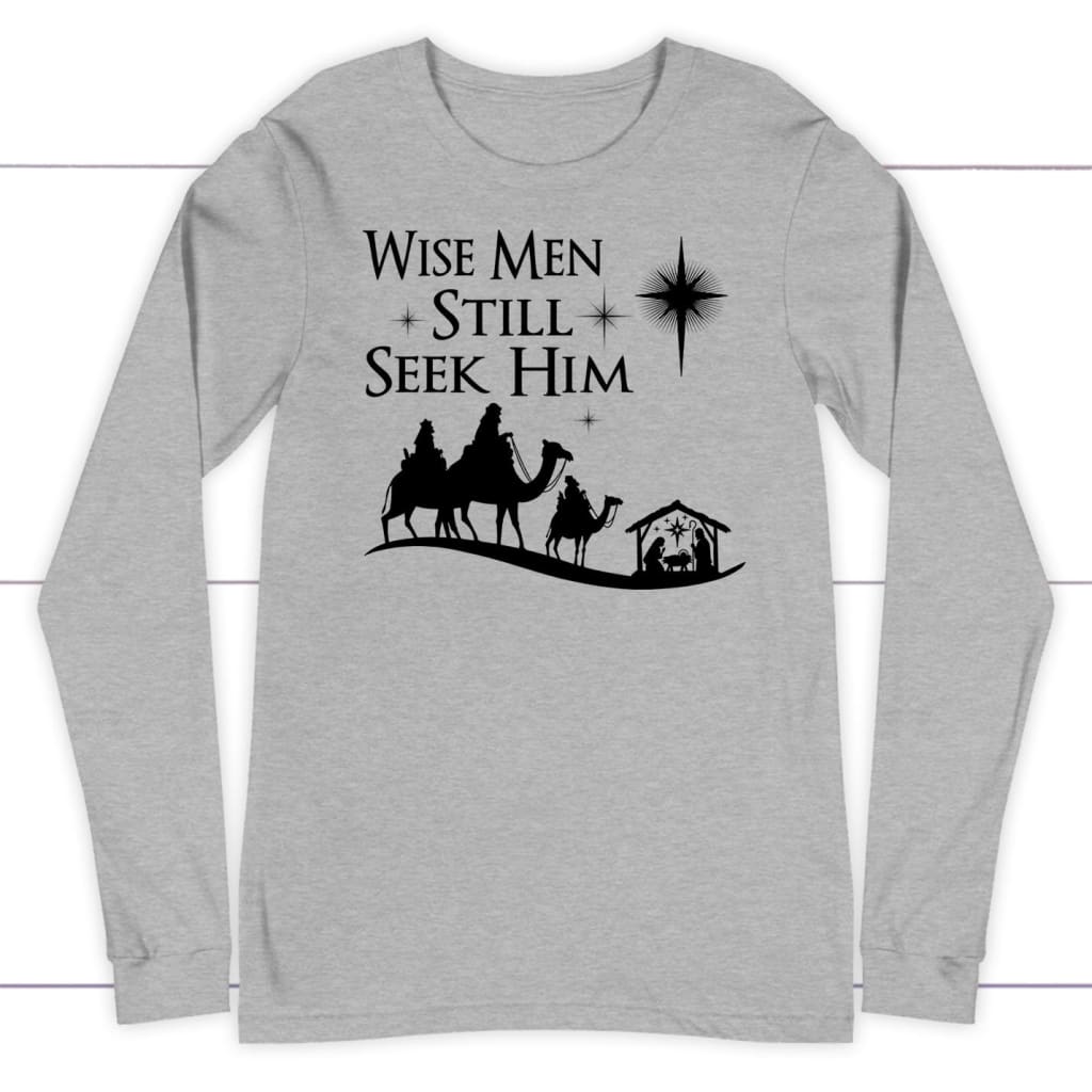 Wise men still seek Him Christmas long sleeve shirt Athletic Heather / S
