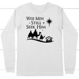 Wise men still seek Him Christmas long sleeve shirt White / S