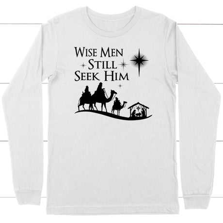 Wise men still seek Him Christmas long sleeve shirt White / S
