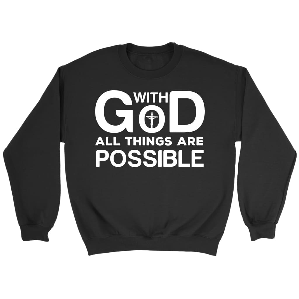 With God all things are possible Christian sweatshirt | Faith apparel Black / S