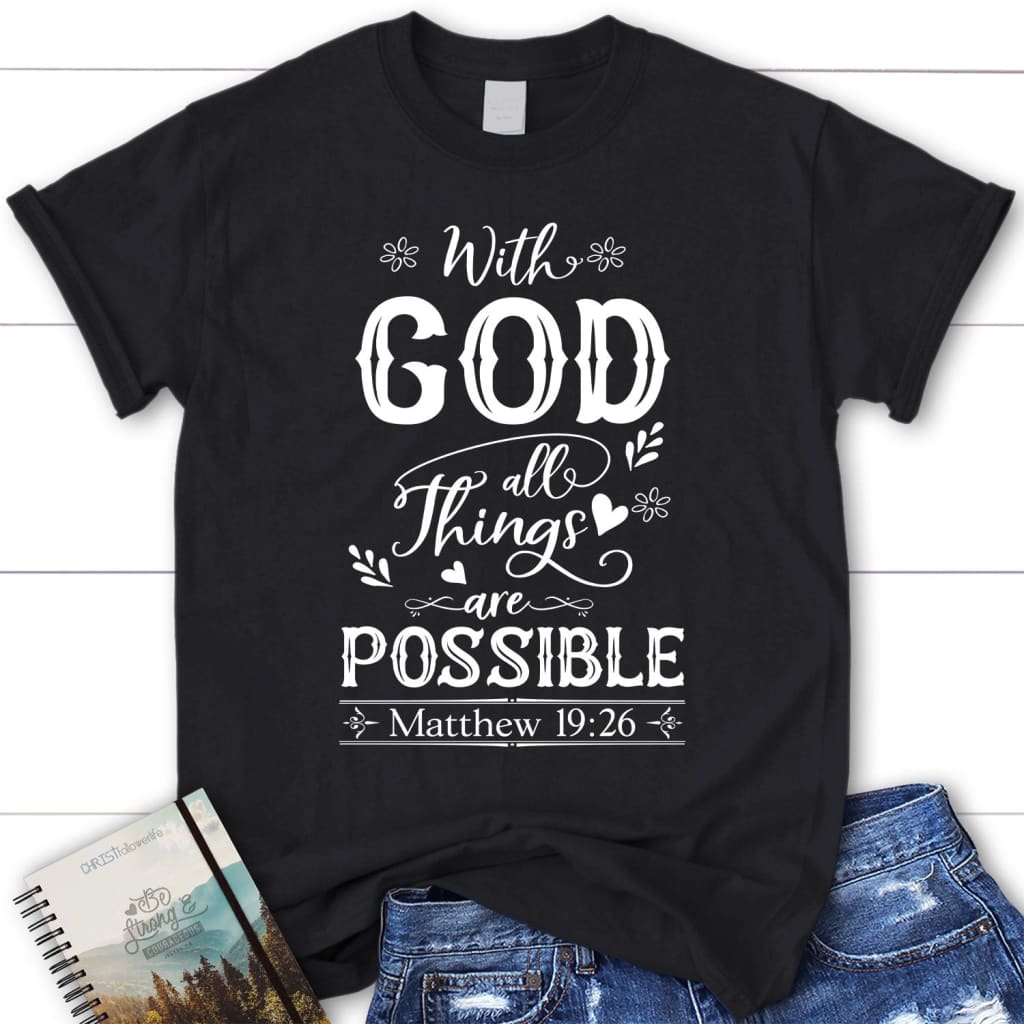 With God all things are possible shirt women’s Christian t-shirt Black / S