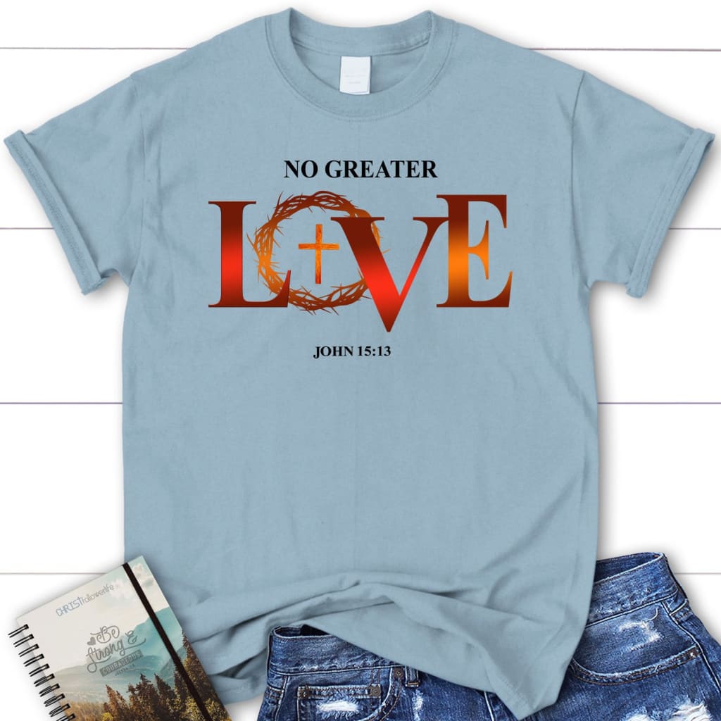 womens christian t shirt no greater love john 1513 bible verse light blue s
