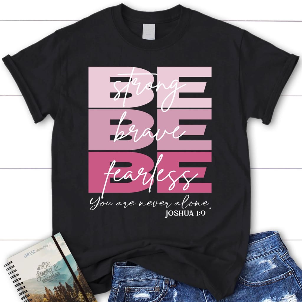 Womens Christian t-shirts: Be strong be brave be fearless t-shirt Black / S