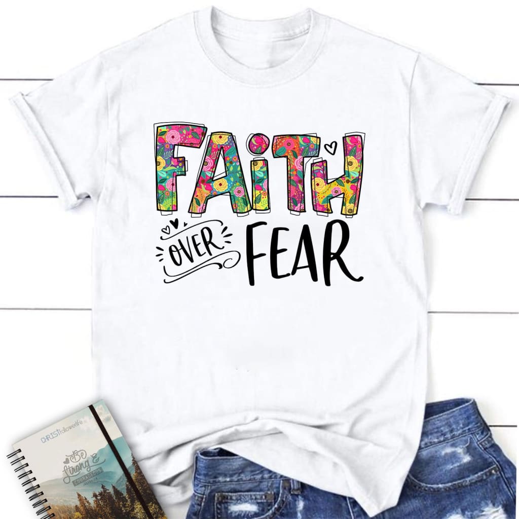 Women’s Christian t-shirts: Faith over fear shirt Faith apparel White / S