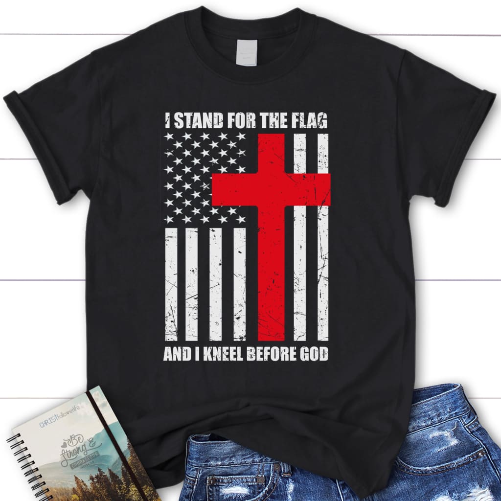 Womens Christian t-shirts: I stand for the flag and kneel before God t-shirt Black / S