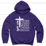 You are known loved worthy chosen enough Christian hoodie Purple / S