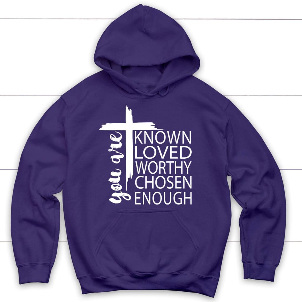 You are known loved worthy chosen enough Christian hoodie Purple / S